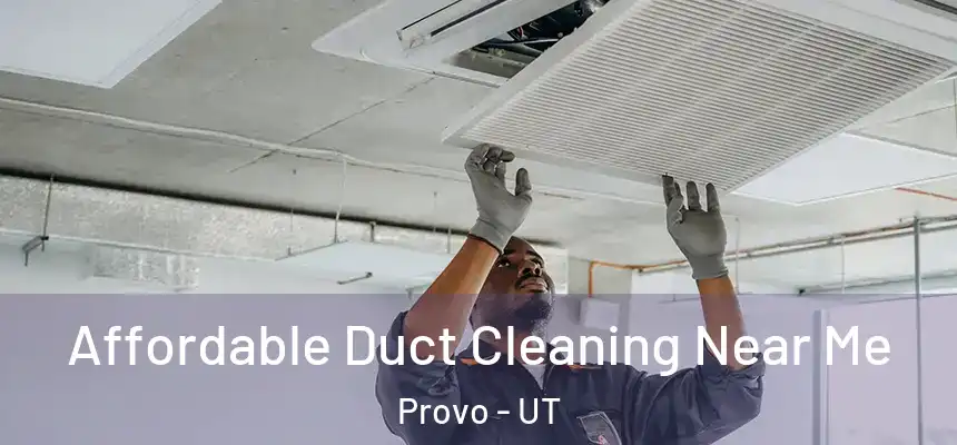 Affordable Duct Cleaning Near Me Provo - UT