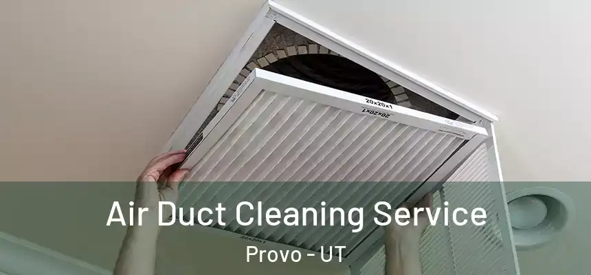  Air Duct Cleaning Service Provo - UT