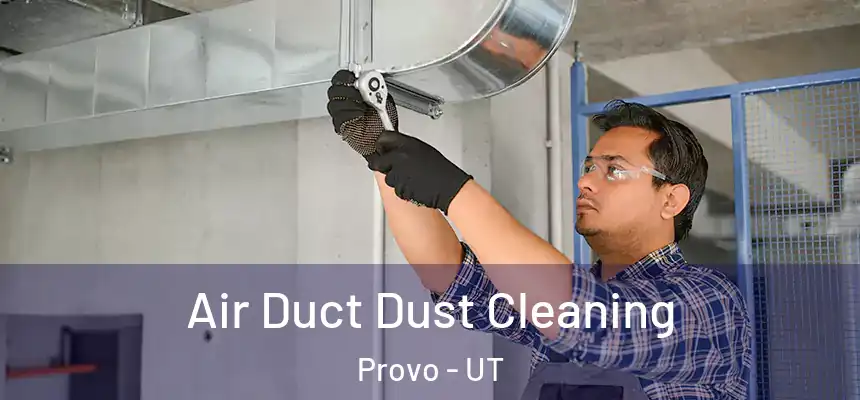 Air Duct Dust Cleaning Provo - UT