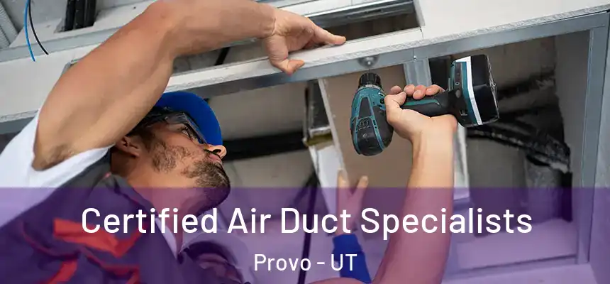 Certified Air Duct Specialists Provo - UT