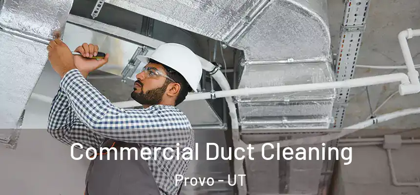  Commercial Duct Cleaning Provo - UT