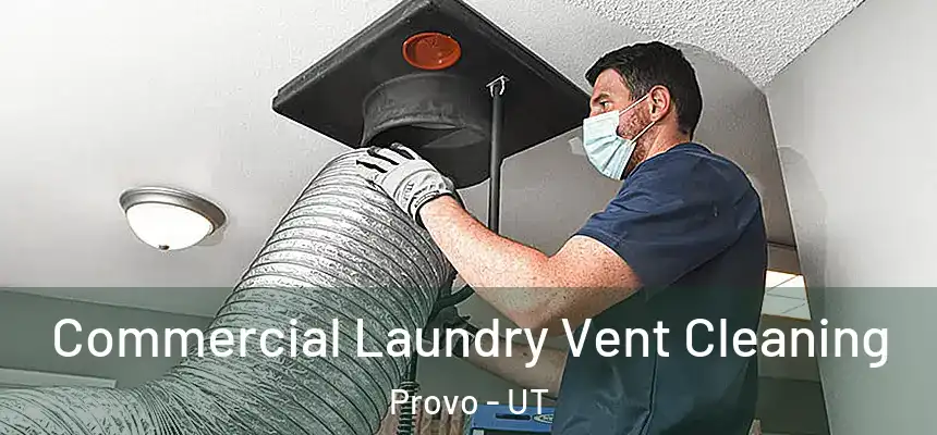 Commercial Laundry Vent Cleaning Provo - UT