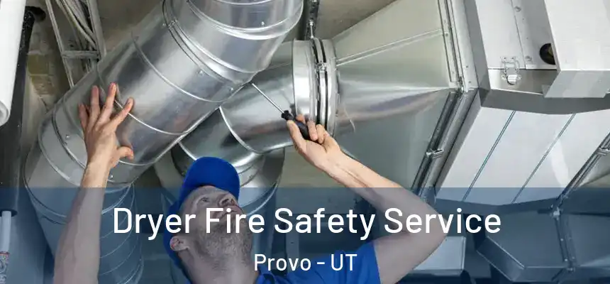  Dryer Fire Safety Service Provo - UT