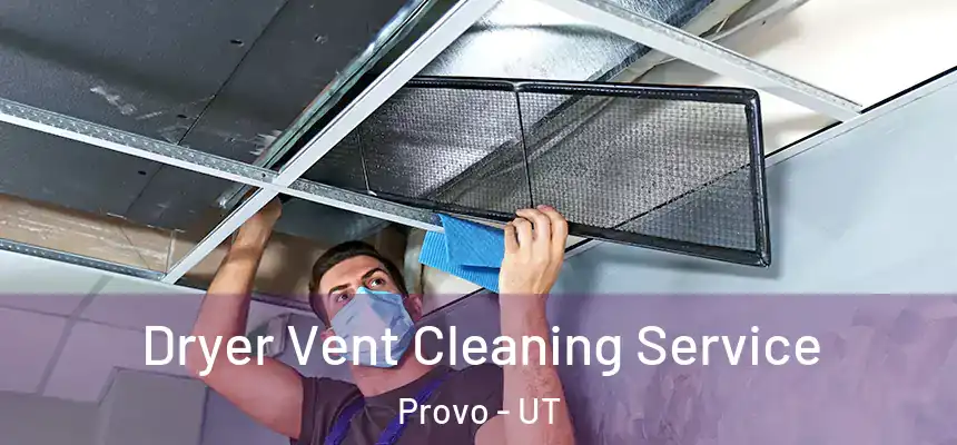  Dryer Vent Cleaning Service Provo - UT