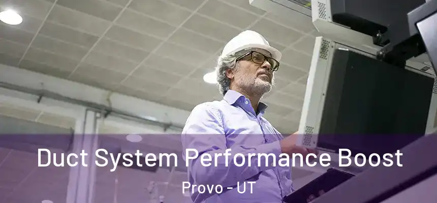  Duct System Performance Boost Provo - UT
