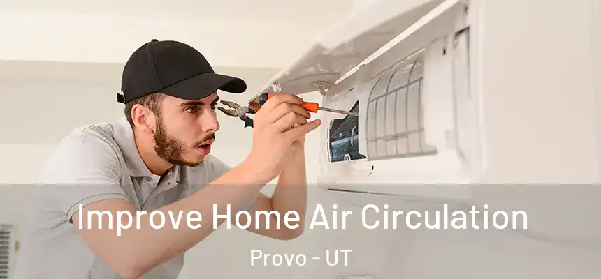 Improve Home Air Circulation Provo - UT