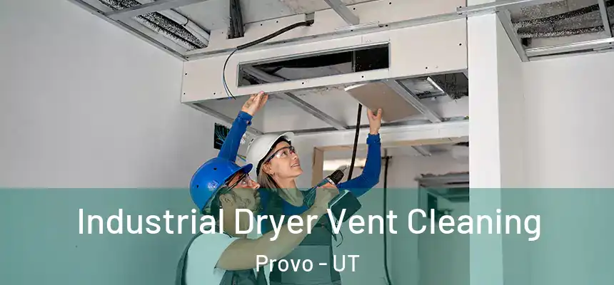 Industrial Dryer Vent Cleaning Provo - UT