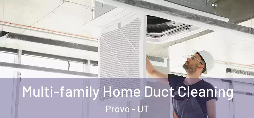  Multi-family Home Duct Cleaning Provo - UT