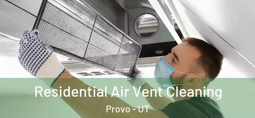 Residential Air Vent Cleaning Provo - UT