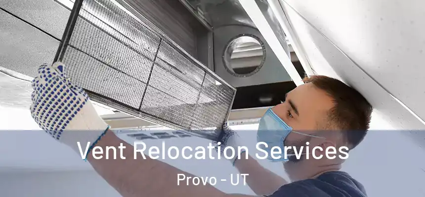  Vent Relocation Services Provo - UT